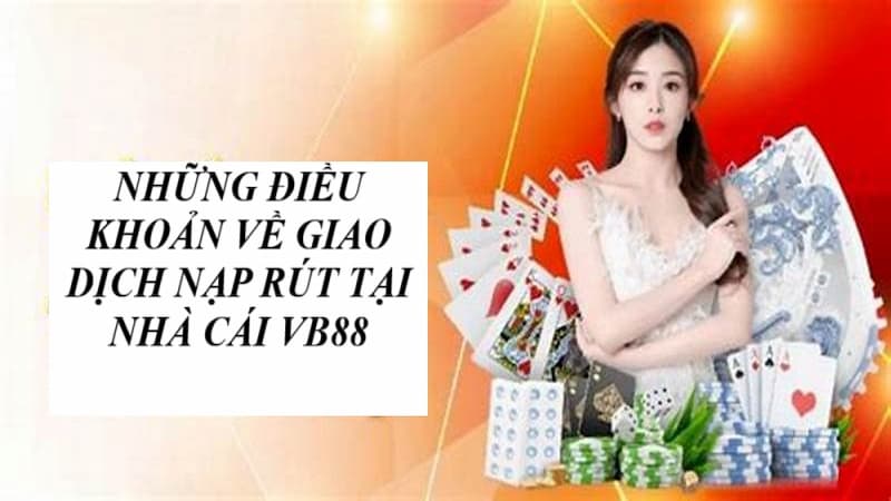 Quy định các giao dịch nạp rút thành viên cần nắm