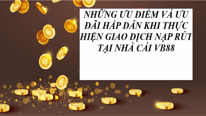 Ưu điểm và các ưu đãi khi giao dịch tại trang Web