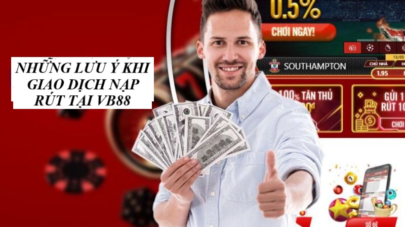 Những điều hội viên cần lưu ý khi thực hiện giao dịch nạp rút